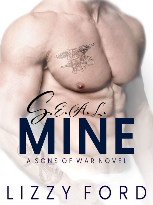 Title details for S.E.A.L. Mine (A Sons of War Standalone Novel) by Lizzy Ford - Wait list